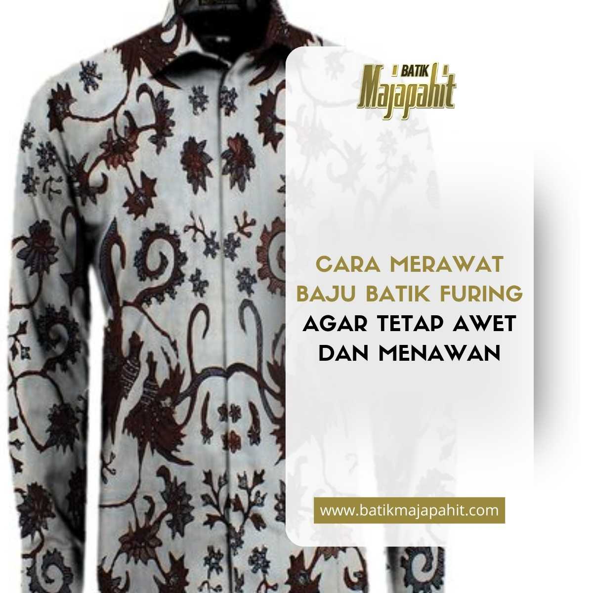Cara Merawat Baju Batik Furing agar Tetap Awet dan Menawan