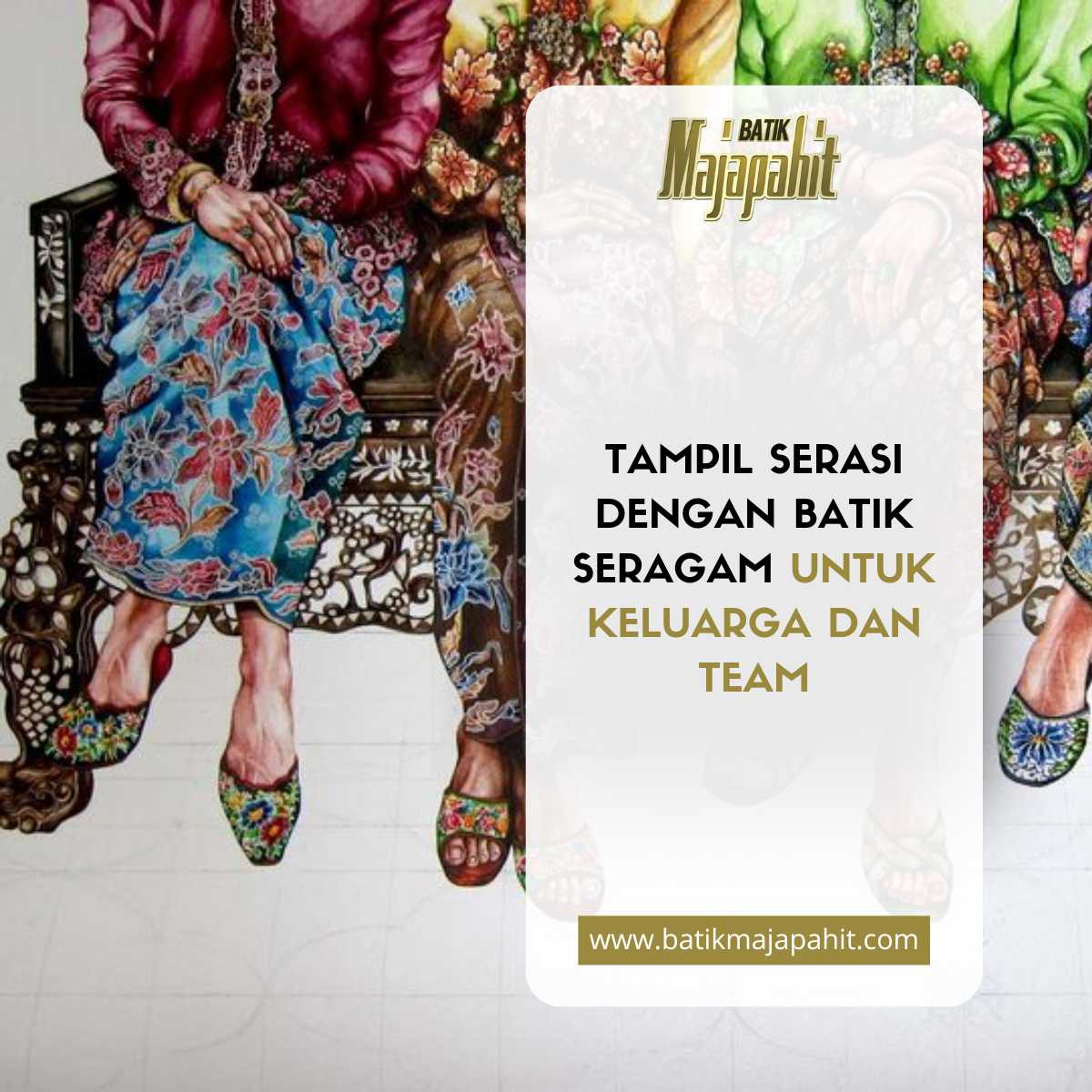 Tampil Serasi dengan Batik Seragam untuk Keluarga dan Team