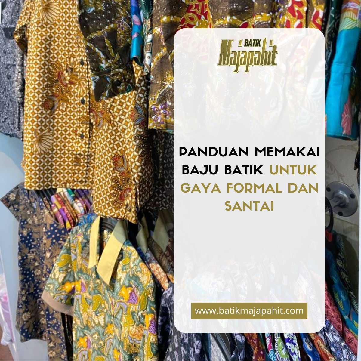 Panduan Memakai Baju Batik untuk Gaya Formal dan Santai